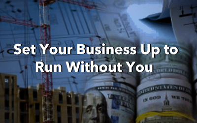 Set Your Business Up To Run Without You