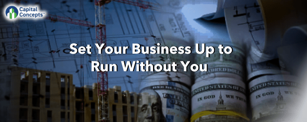 Set Your Business Up To Run Without You
