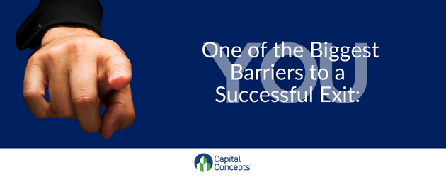 Title graphic which reads "One of the Biggest Barriers to a Successful Business Exit: YOU"