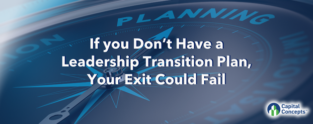 If you Don’t Have a Leadership Transition Plan, Your Exit Could Fail