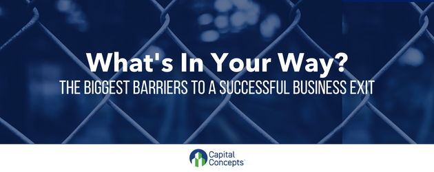 Title graphic which reads "What's In Your Way? The Biggest Barriers to a Successful Business Exit"