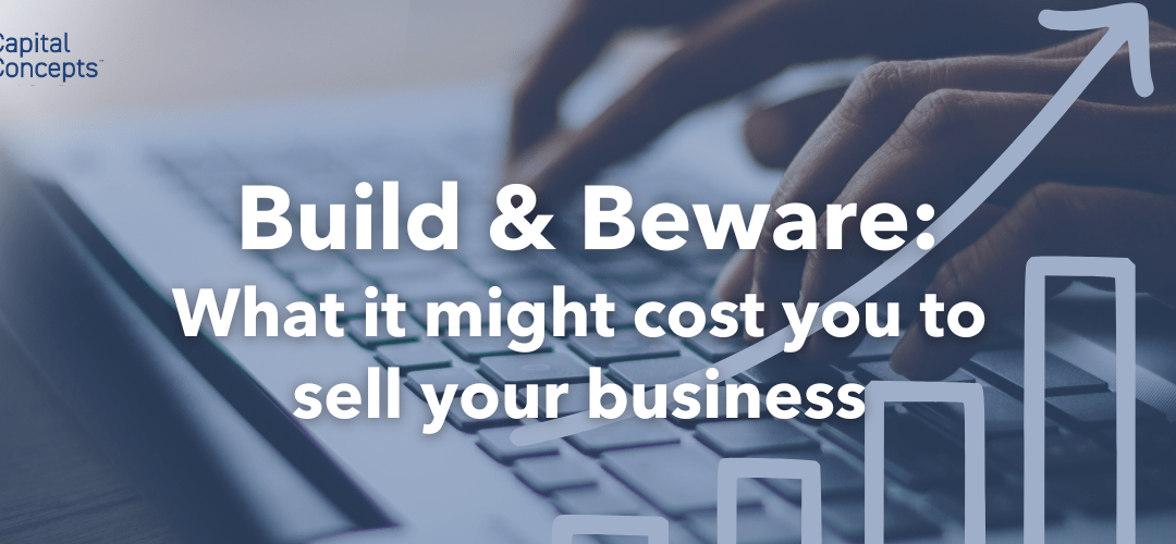 Build & Beware: What it might cost you to sell your business 